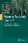 Image for Private or Socialistic Forestry? : Forest Transition in Finland vs. Deforestation in the Tropics