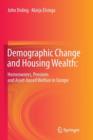 Image for Demographic Change and Housing Wealth: : Home-owners, Pensions and Asset-based Welfare in Europe