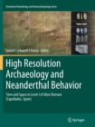 Image for High Resolution Archaeology and Neanderthal Behavior : Time and Space in Level J of Abric Romani (Capellades, Spain)