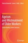 Image for Ageism and Mistreatment of Older Workers : Current Reality, Future Solutions