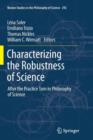 Image for Characterizing the Robustness of Science : After the Practice Turn in Philosophy of Science