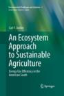 Image for An Ecosystem Approach to Sustainable Agriculture : Energy Use Efficiency in the American South