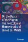 Image for On the Death of the Pilgrim: The Postcolonial Hermeneutics of Jarava Lal Mehta