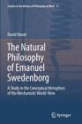 Image for The Natural philosophy of Emanuel Swedenborg