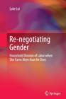 Image for Re-negotiating Gender : Household Division of Labor when She Earns More than He Does