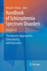 Image for Handbook of Schizophrenia Spectrum Disorders, Volume III : Therapeutic Approaches, Comorbidity, and Outcomes