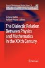 Image for The Dialectic Relation Between Physics and Mathematics in the XIXth Century