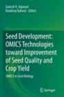 Image for Seed Development: OMICS Technologies toward Improvement of Seed Quality and Crop Yield : OMICS in Seed Biology