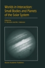Image for Worlds in interaction: small bodies and planets of the solar system : proceedings of the meeting &#39;Small Bodies in the Solar System and their Interactions with the Planets&#39; held in Mariehamn, Finland, August 8-12, 1994