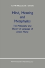 Image for Mind, Meaning and Metaphysics: The Philosophy and Theory of Language of Anton Marty