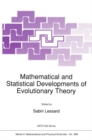 Image for Mathematical and statistical developments of evolutionary theory: proceedings of the NATO Advanced Study Institute and Seminaire de Mathematiques Superieures on Mathematical and Statistical Developments of Evolutionary Theory, Montreal, Canada, August 3-21, 1987