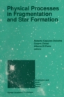 Image for Physical Processes in Fragmentation and Star Formation: Proceedings of the Workshop on &#39;Physical Processes in Fragmentation and Star Formation&#39;, Held in Monteporzio Catone (Rome), Italy, June 5-11, 1989
