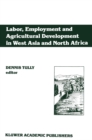Image for Labor, Employment and Agricultural Development in West Asia and North Africa