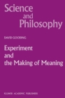 Image for Experiment and the Making of Meaning: Human Agency in Scientific Observation and Experiment