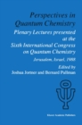 Image for Perspectives in Quantum Chemistry: Plenary Lectures Presented at the Sixth International Congress on Quantum Chemistry Held in Jerusalem, Israel, August 22-25 1988 : 6