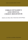 Image for Urban Dynamics and Spatial Choice Behaviour