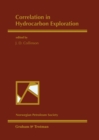 Image for Correlation in Hydrocarbon Exploration: Proceedings of the conference Correlation in Hydrocarbon Exploration organized by the Norwegian Petroleum Society and held in Bergen, Norway, 3-5 October 1988