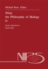 Image for What the Philosophy of Biology Is: Essays dedicated to David Hull