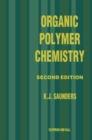Image for Organic polymer chemistry: an introduction to the organic chemistry of adhesives, fibres, paints, plastics and rubbers