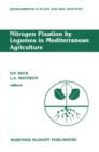 Image for Nitrogen Fixation by Legumes in Mediterranean Agriculture: Proceedings of a workshop on Biological Nitrogen Fixation on Mediterranean-type Agriculture, ICARDA, Syria, April 14-17, 1986