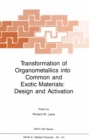Image for Transformation of Organometallics into Common and Exotic Materials: Design and Activation