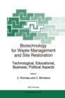 Image for Biotechnology for waste management and site restoration: technological, educational, business, political aspects