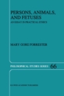 Image for Persons, animals, and fetuses: an essay in practical ethics