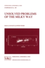 Image for Unsolved problems of the Milky Way: proceedings of the 169th Symposium of the International Astronomical Union, held in The Hague, The Netherlands, August 23-29, 1994