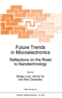 Image for Future Trends in Microelectronics: Reflections on the Road to Nanotechnology