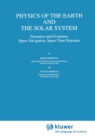 Image for Physics of the Earth and the Solar System: Dynamics and Evolution, Space Navigation, Space-Time Structure