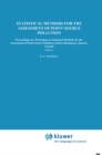Image for Statistical Methods for the Assessment of Point Source Pollution: Proceedings of a Workshop on Statistical Methods for the Assessment of Point Source Pollution, held in Burlington, Ontario, Canada