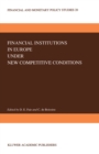 Image for Financial Institutions in Europe under New Competitive Conditions