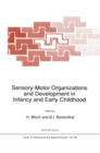 Image for Sensory-Motor Organizations and Development in Infancy and Early Childhood: Proceedings of the NATO Advanced Research Workshop on Sensory-Motor Organizations and Development in Infancy and Early Childhood Chateu de Rosey, France