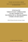 Image for Stochastic Versus Fuzzy Approaches to Multiobjective Mathematical Programming under Uncertainty