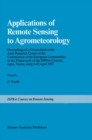 Image for Applications of Remote Sensing to Agrometeorology: Proceedings of a Course held at the Joint Research Centre of the Commission of the European Communities in the Framework of the Ispra-Courses, Ispra, Varese, Italy, 6-10 April 1987