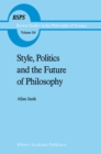 Image for Style, Politics and the Future of Philosophy
