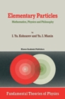 Image for Elementary Particles: Mathematics, Physics and Philosophy