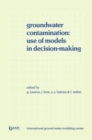 Image for Groundwater Contamination: Use of Models in Decision-Making: Proceedings of the International Conference on Groundwater Contamination: Use of Models in Decision-Making, Amsterdam, The Netherlands, 26-29 October 1987, Organized by the International Ground Water Modeling Center (IGWMC), Indianapolis - Delft
