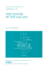 Image for Center of the Galaxy: Proceedings of the 136th Symposium of the International Astronomical Union, Held in Los Angeles, U.S.A., July 25-29, 1988