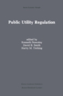 Image for Public utility regulation: the economic and social control of industry