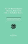 Image for U.S. Payment System: Efficiency, Risk and the Role of the Federal Reserve: Proceedings of a Symposium on the U.S. Payment System sponsored by the Federal Reserve Bank of Richmond