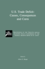 Image for U.S. Trade Deficit: Causes, Consequences, and Cures: Proceedings of the Twelth Annual Economic Policy Conference of the Federal Reserve Bank of St. Louis