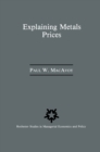 Image for Explaining metals prices: economic analysis of metals markets in the 1980s and 1990s