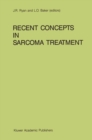 Image for Recent Concepts in Sarcoma Treatment: Proceedings of the International Symposium on Sarcomas, Tarpon Springs, Florida, October 8-10, 1987