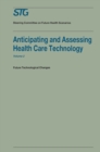 Image for Anticipating and Assessing Health Care Technology, Volume 2: Future technological changes. A report commissioned by the Steering Committee on Future Health Scenarios.