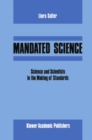 Image for Mandated Science: Science and Scientists in the Making of Standards: Science and Scientists in the Making of Standards : 1