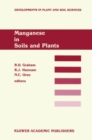 Image for Manganese in Soils and Plants: Proceedings of the International Symposium on &#39;Manganese in Soils and Plants&#39; held at the Waite Agricultural Research Institute, The University of Adelaide, Glen Osmond, South Australia, August 22-26, 1988 as an Australian Bicentennial Event