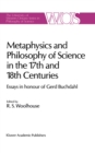 Image for Metaphysics and Philosophy of Science in the Seventeenth and Eighteenth Centuries: Essays in honour of Gerd Buchdahl
