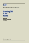 Image for Growing old in the future: scenarios on health and ageing 1984-2000 : scenario report