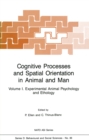 Image for Cognitive Processes and Spatial Orientation in Animal and Man: Volume I Experimental Animal Psychology and Ethology